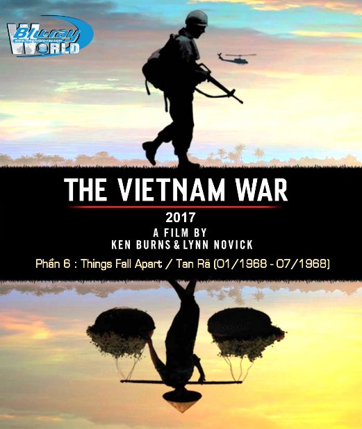 B3224.THE VIETNAM WAR (2017) PART 6 - Things Fall Apart / Tan Rã (January 1968-July 1968) 2D25G (DTS-HD MA 5.1)